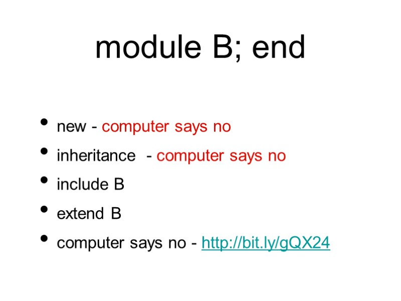 module B; end new - computer says no inheritance  - computer says no